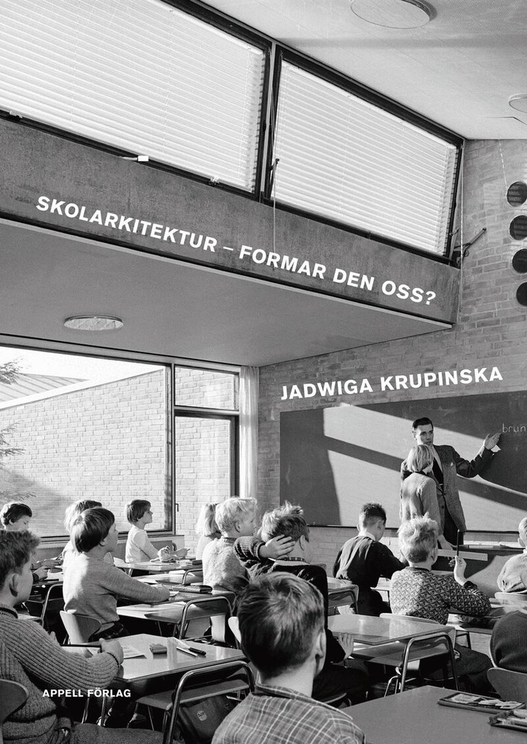 Jadwiga Krupinska - Skolarkitektur – formar den oss?, Inbunden