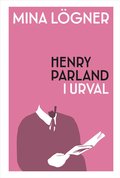 Mina lgner : Henry Parland i urval