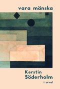 vara mnska : Kerstin Sderholm i urval