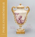 Porslinsdrömmar - Ett oäkta Porcellains eller Faijance Wärk i Uppland 1755-1824