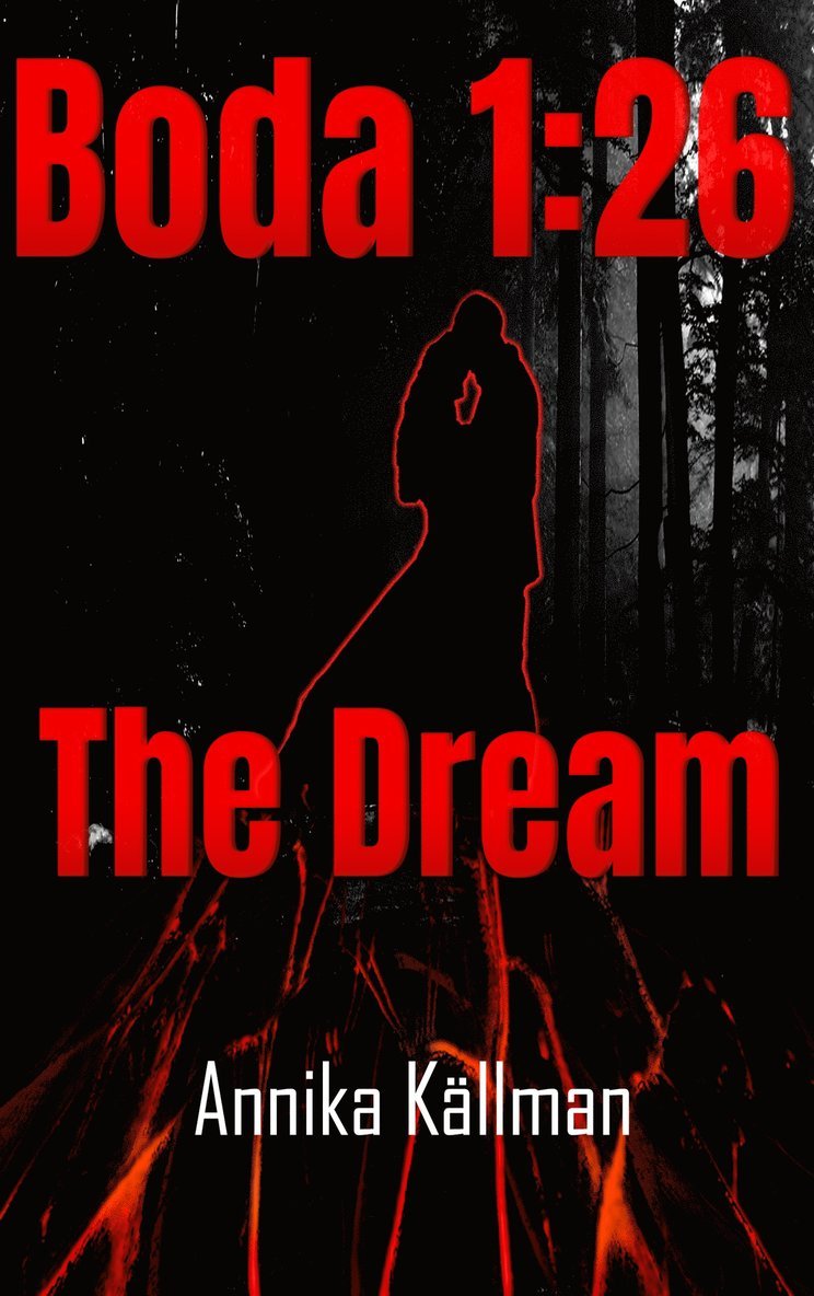 Annika Källman, IDNHAB AB - Boda 1:26 The Dream: The Boda 1:26 Trilogy, E-bok