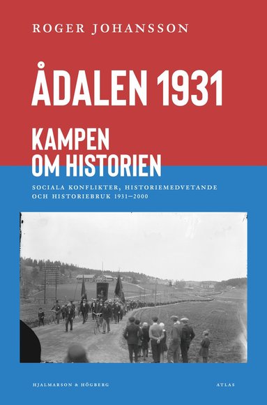 Roger Johansson Ådalen 1931 : kampen om historien