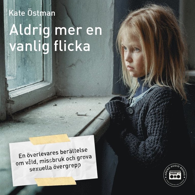 Kate Östman - Aldrig mer en vanlig flicka: en överlevares berättelse om våld, missbruk och grova sexuella övergrepp, Ljudbok