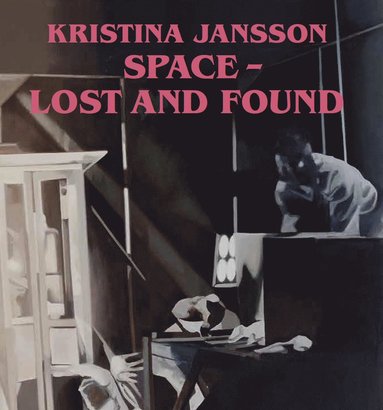 Kristina Jansson : space – lost and found