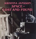Kristina Jansson : space - lost and found