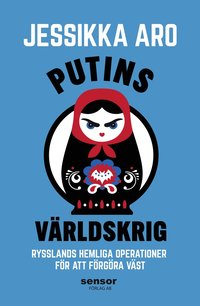Putins vrldskrig : Rysslands hemliga operationer fr att frgra vst