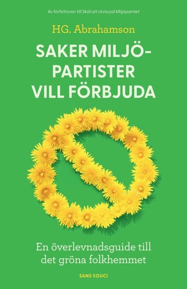 Henrik G. Abrahamson - Saker miljöpartister vill förbjuda : en överlevnadsguide till det gröna folkhemmet, Kartonnage