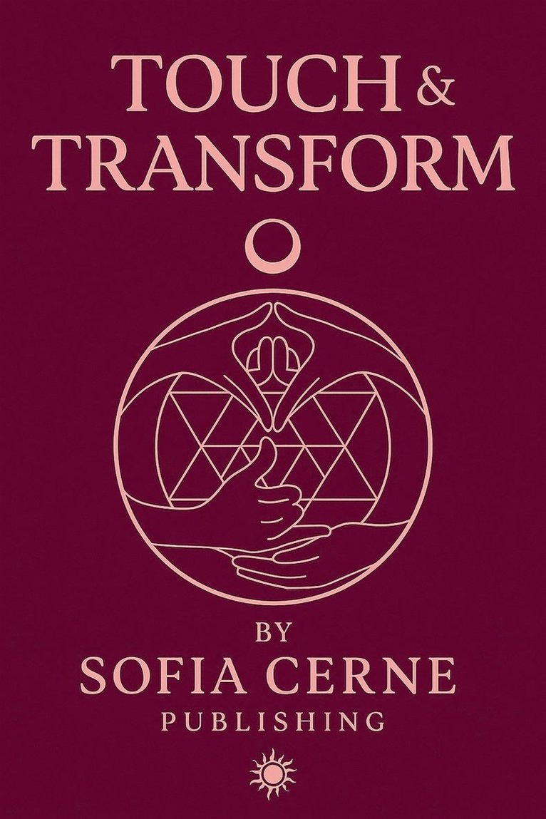 Sofia Cerne - TOUCH & TRANSFORM - Your guide to Tantric Touch and Intimacy, E-bok