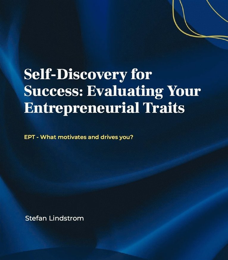 Stefan Lindström - Self-Discovery for Success: Evaluating Your Entrepreneurial Traits, E-bok