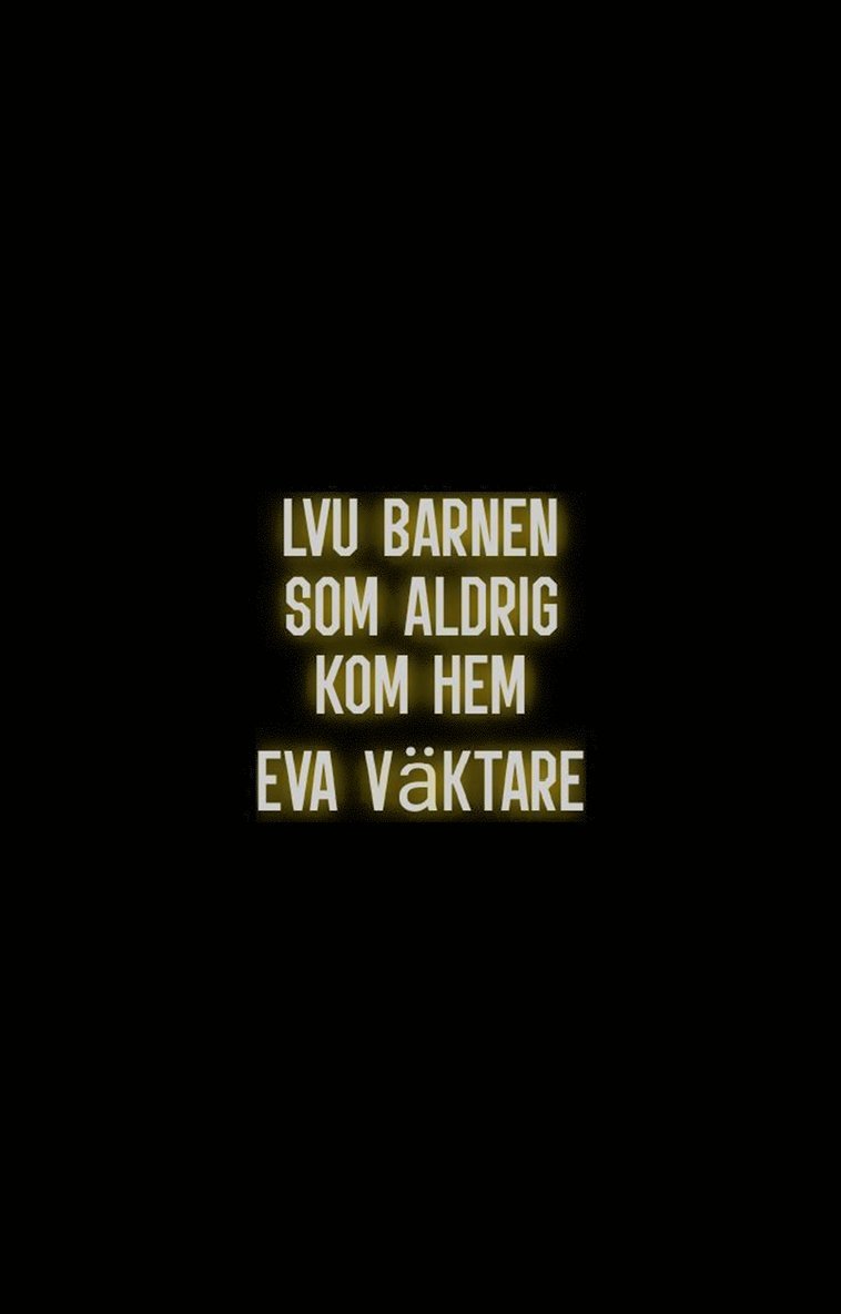 Eva Väktare - LVU barnen som aldrig kom hem, E-bok