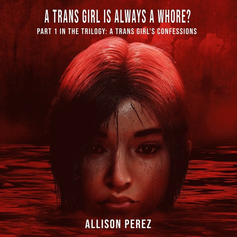 Allison Perez - A Trans Girl is Always a Whore?, Ljudbok