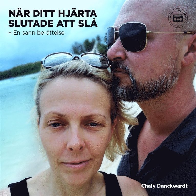 Chaly Danckwardt - När ditt hjärta slutade att slå - En sann berättelse, Ljudbok