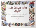 Låt klinga våra dagar : födelsedagsbok med E A Karlfeldts dikter