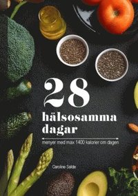 28 hälsosamma dagar : menyer med max 1400 kalorier om dagen