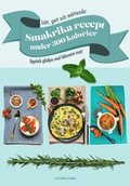 Ltt, gott och mttande : smakrika recept  under 300 kalorier - Upptck gldjen med hlsosam mat!