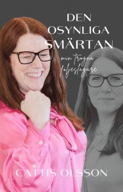 Cattis Olsson - Den osynliga smärtan : min trogna följeslagare, E-bok