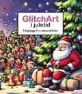 GlitchArt i juletid : färglägg AI:s absurditeter
