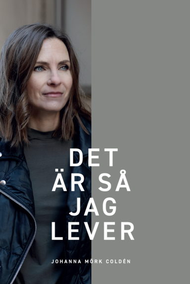 Johanna Mörk Coldén Det är så jag lever