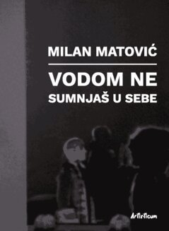 Milan Matovic - Vodom ne sumnjas u sebe, Häftad