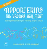 Apportering till vardag och fest : belningsbaserad trning fr aktivering, jaktprov och jakt