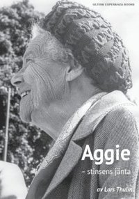 Aggie - stinsens jänta : en livsresa genom folkhemsåren