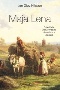 Maja Lena : en berttelse frn 1800-talets Bohusln och Dalsland