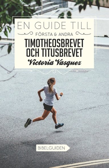 En Guide till Första & Andra Timotheosbrevet och Titusbrevet