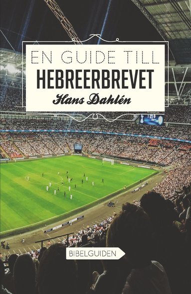 Hans Dahlén En guide till Hebreerbrevet