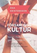 Frsamlingskultur : navet i frsamlingens gemensamma liv - Vad innehller den? Hur pverkar den? Hur kan man frndra den?