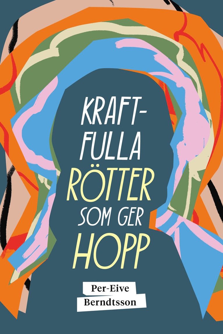 Per-Eive Berndtsson - Kraftfulla rötter som ger hopp, Häftad