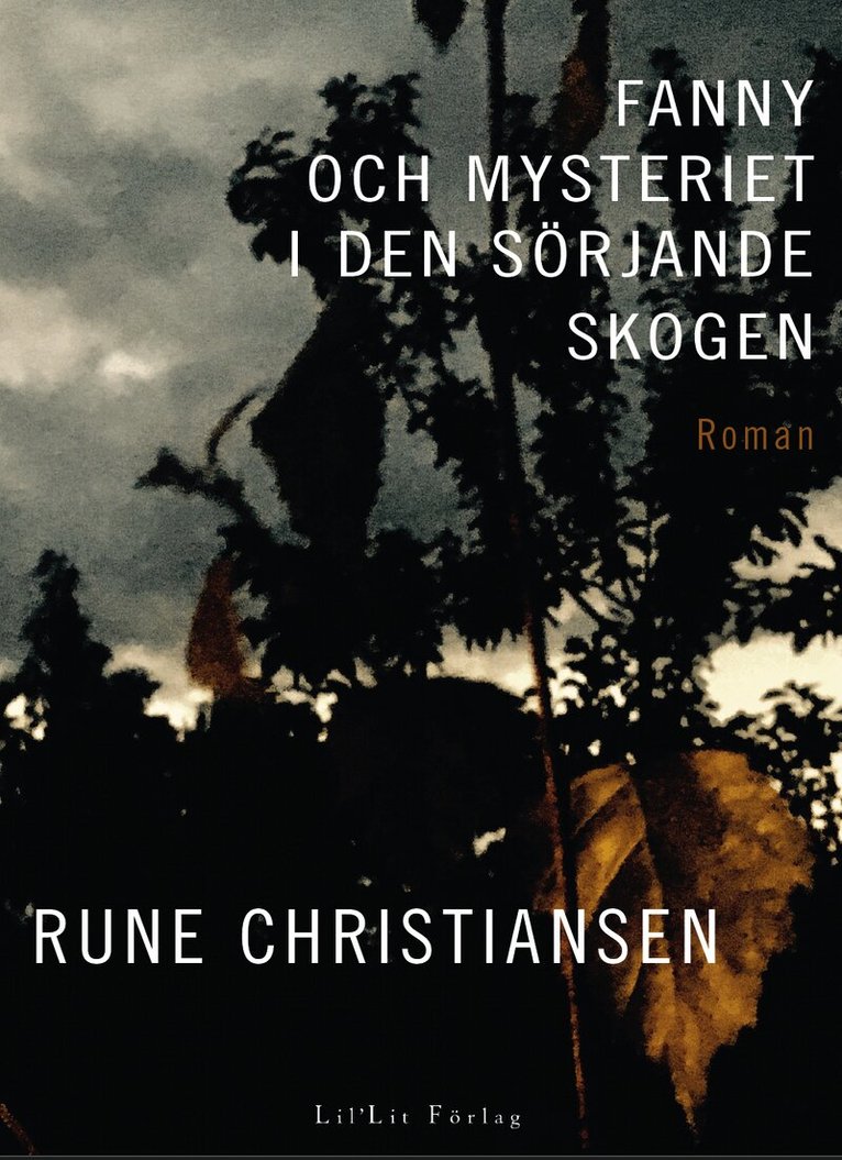Rune Christiansen - Fanny och mysteriet i den sörjande skogen, Inbunden
