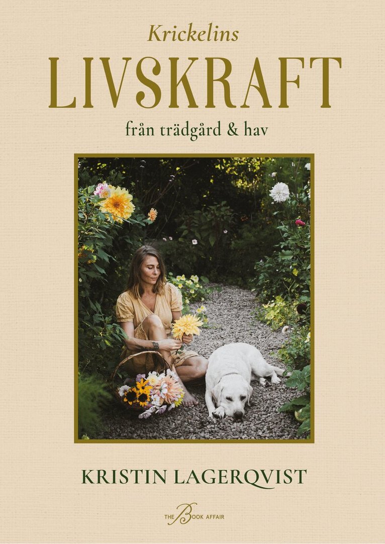 Kristin Lagerqvist - Krickelins livskraft från trädgård och hav, Inbunden