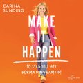 Make It Happen: 10 steg till att forma din framtid!