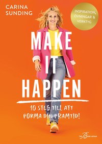 Make It Happen ? 10 steg till att forma din framtid!