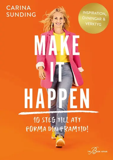 Carina Sunding - Make It Happen – 10 steg till att forma din framtid!, E-bok