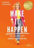 Make It Happen: 10 steg till att forma din framtid