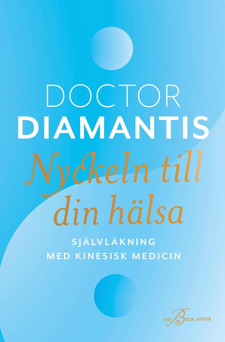 Diamantis Koukouvinos - Nyckeln till din hälsa : självläkning med kinesisk medicin, Inbunden