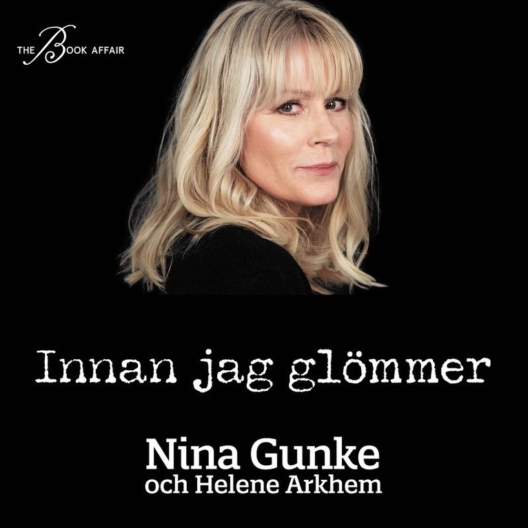 Nina Gunke, Helene Arkhem - Innan jag glömmer, Ljudbok