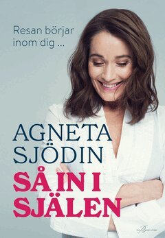 Agneta Sjödin - Så in i själen, E-bok