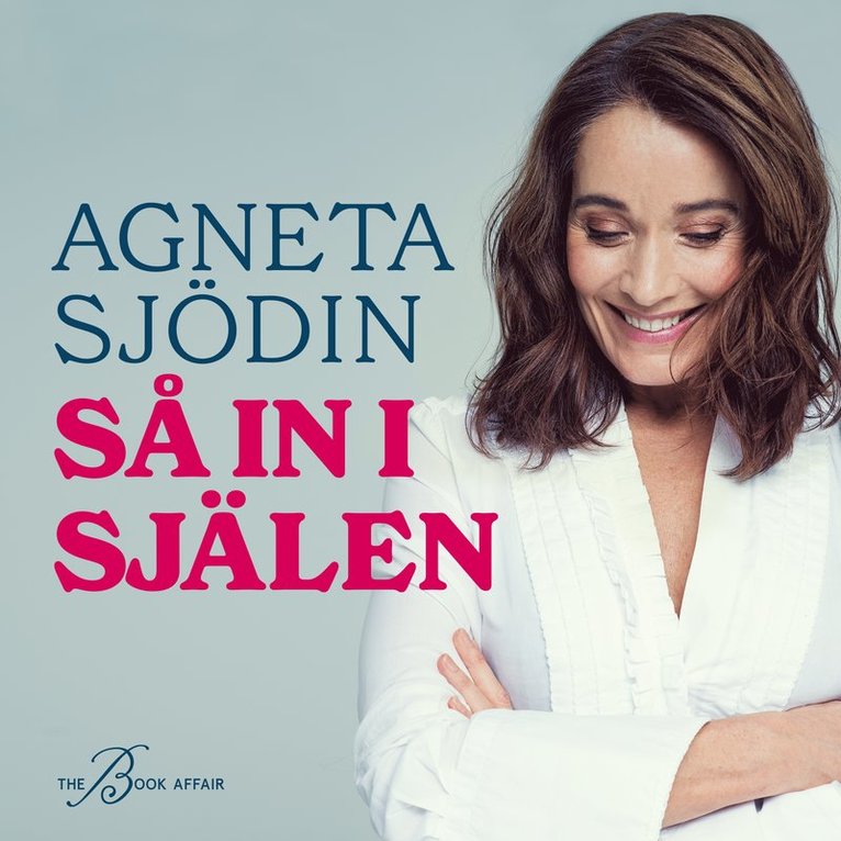 Agneta Sjödin - Så in i själen, Ljudbok
