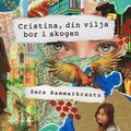 Cristina, din vilja bor i skogen : baserad p� en sann historia