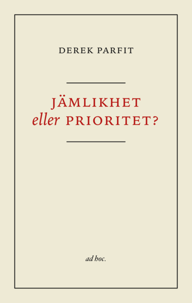 Derek Parfit Jämlikhet eller prioritet?