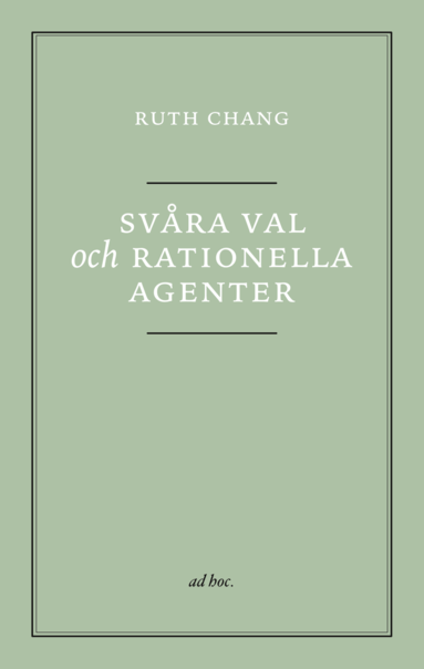 Ruth Chang Svåra val och rationella agenter