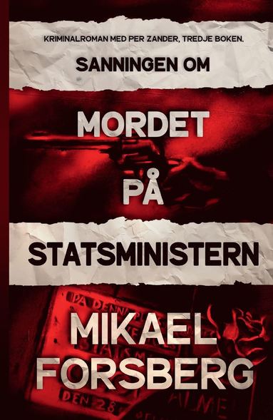 Mikael Forsberg Sanningen om mordet på statsministern