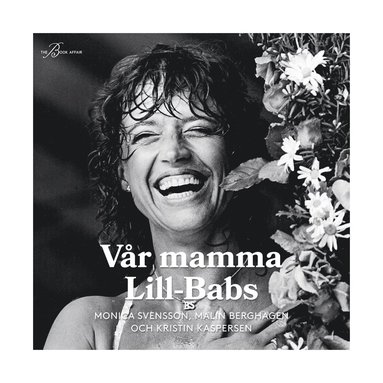 Monica Svensson, Malin Berghagen, Kristin Kaspersen - Vår mamma Lill-Babs, Ljudbok