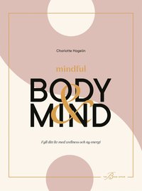 Mindful Body & Mind: fyll ditt liv med wellness och energi