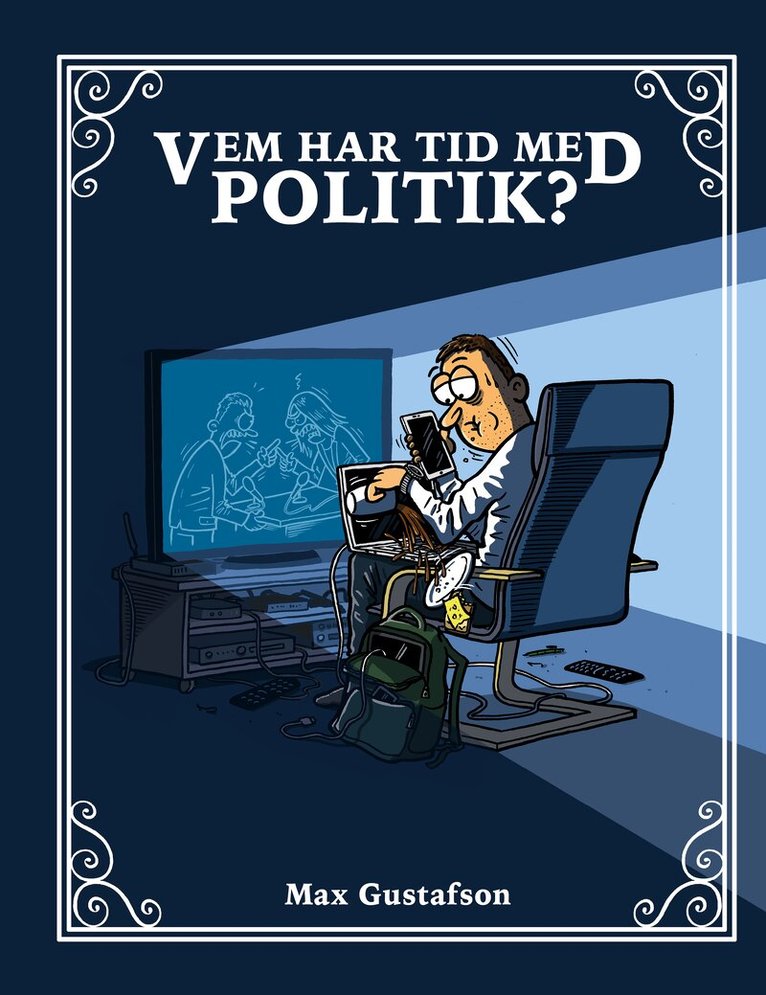 Max Gustafson - Vem har tid med politik, Inbunden
