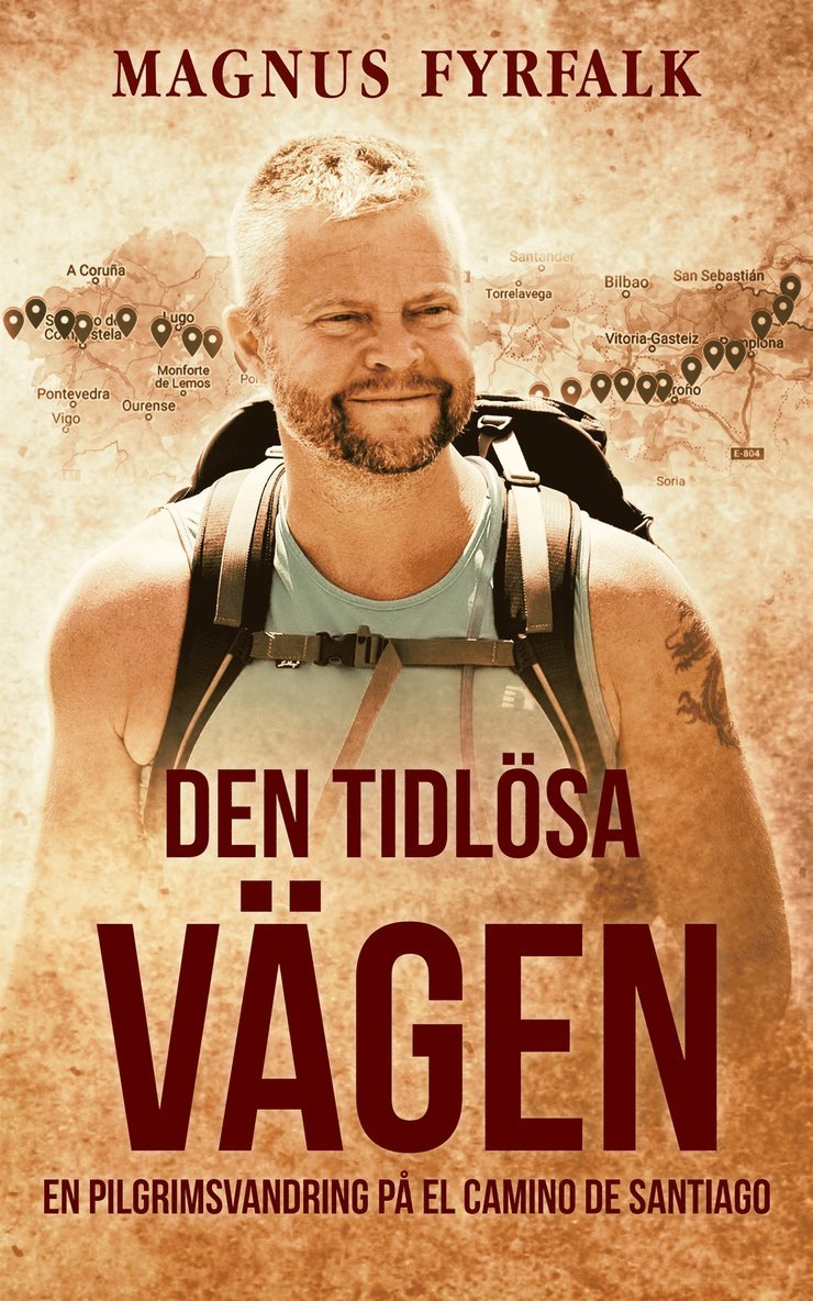 Magnus Fyrfalk - Den tidlösa vägen : en pilgrimsvandring på El Camino de Santiago, E-bok