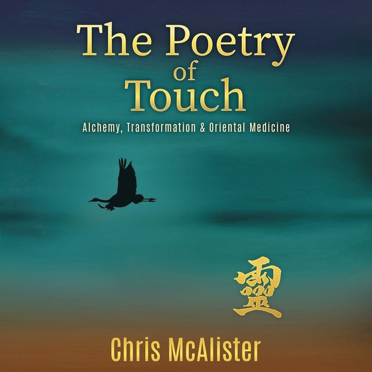 Chris McAlister, Magnus Fyrfalk - The Poetry of Touch - Alchemy, Transformation & Oriental Medicine, Ljudbok