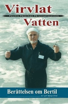 Leif Börje Frid Virvlat vatten : berättelsen om Bertil